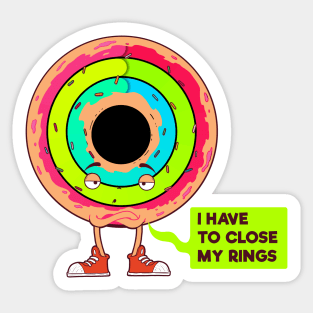 I have to Close My Rings- I Donut Care Sticker